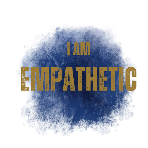 I AM EMPATHETIC